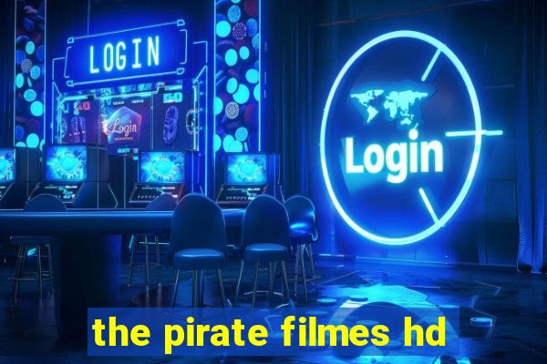 the pirate filmes hd